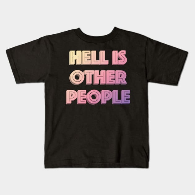 Hell Is Other People - Nihilist Typographic Graphic Design Kids T-Shirt by DankFutura